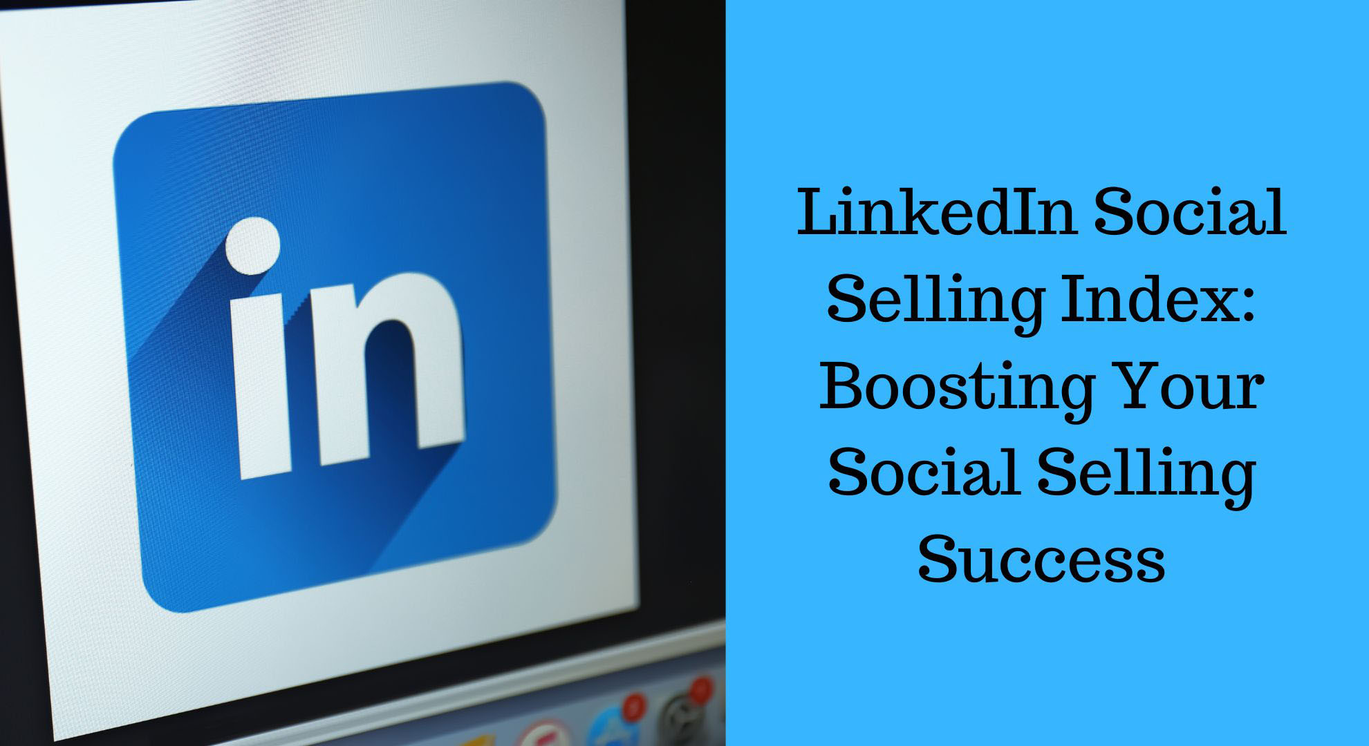 LinkedIn-Social-Selling-Index-Boosting-Your-Social-Selling-Success