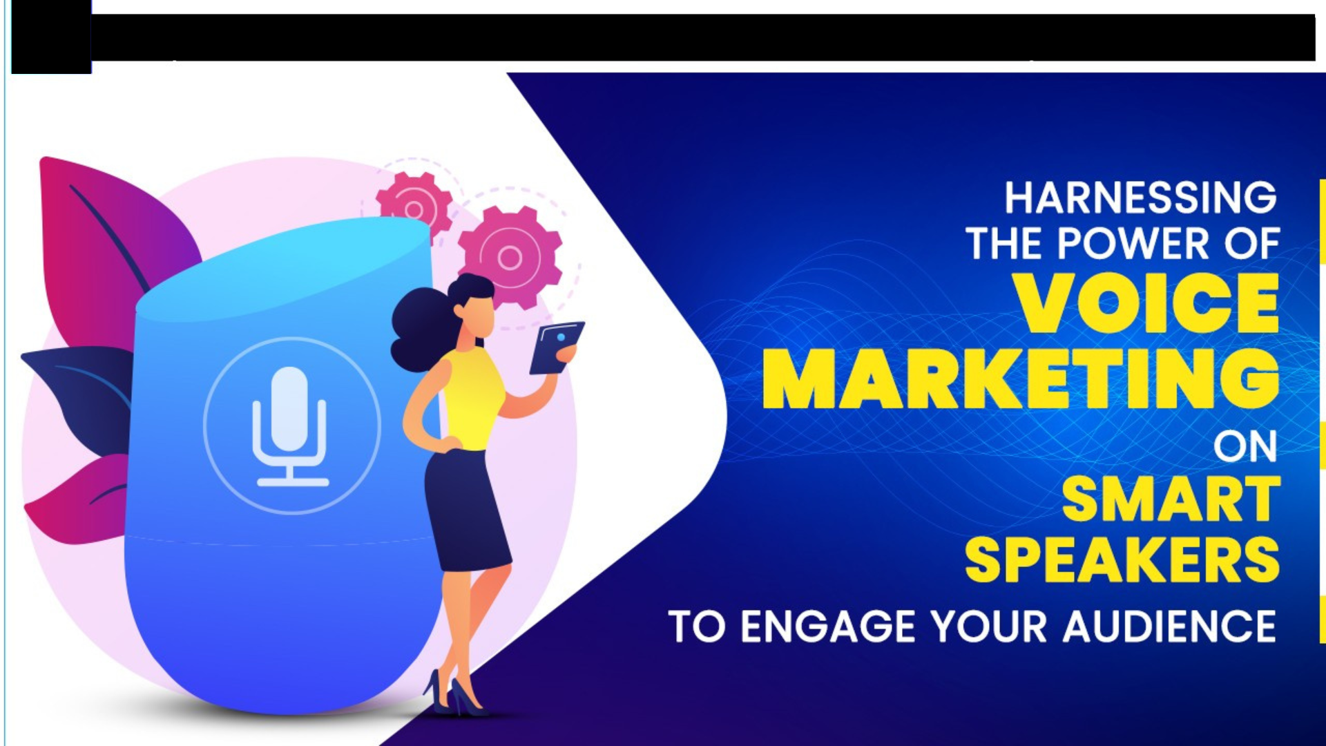 Voice marketing on Smart speakers. To engage your Audience